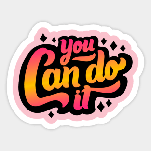 You Can Do It Sticker